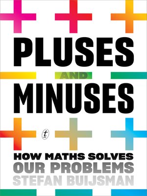 cover image of Pluses and Minuses: How Maths Solves Our Problems